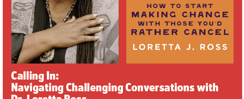 Calling In: Navigating Challenging Conversations and Cultivating Compassionate Connections with Dr. Loretta Ross Tuesday Feb 10, 2026 7:30 PM Hammer Forums are made possible by the Rosenbloom Family.