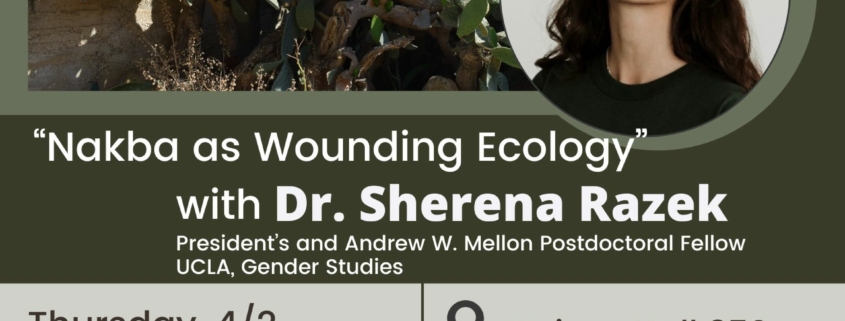 “Nakba as Wounding Ecology” with Dr. Sherena Razek flier
