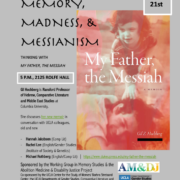 An event flier for a book discussion titled "Memory, Madness, & Messianism: Thinking with My Father, the Messiah." The flier features a book cover image of a child standing over a person lying down, overlaid with warm, reddish tones.