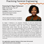 Beyond Representation: Practicing Feminist Engineering with Regan Patterson, whose research connects sustainable transportation, air quality, community engagement, and environmental justice. Dr. Patterson’s work focuses on how transportation and infrastructure policies impact communities differently — and how community-driven interventions can help create more equitable futures. 📅 Wednesday, May 20 ⏰ 3:30–5 PM 📍 UCLA Center for the Study of Women | Barbra Streisand Center, 1500 Public Affairs All are welcome. No registration required. Light refreshments will be served.