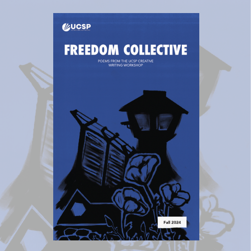 Cover of the Freedom Collective poetry collection from the UCSP Creative Writing Workshop, Fall 2024. The cover features a monochromatic illustration in black and deep blue of a prison watchtower and barbed-wire fence rising above a small house and blooming flowers, juxtaposing incarceration with themes of home, resilience, and hope. The title