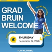 UCLA Graduate Student Resource Center and Division of Graduate Education graphic promoting “Grad Bruin Welcome” for incoming graduate and professional students on Thursday, September 17, 2026. The blue graphic features a graduate student in a UCLA shirt raising her hand, with text reading “Grad Bruin Welcome” and “You belong at UCLA.”