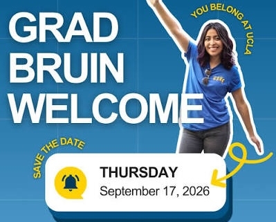 UCLA Graduate Student Resource Center and Division of Graduate Education graphic promoting “Grad Bruin Welcome” for incoming graduate and professional students on Thursday, September 17, 2026. The blue graphic features a graduate student in a UCLA shirt raising her hand, with text reading “Grad Bruin Welcome” and “You belong at UCLA.”