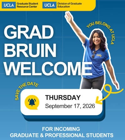 UCLA Graduate Student Resource Center and Division of Graduate Education graphic promoting “Grad Bruin Welcome” for incoming graduate and professional students on Thursday, September 17, 2026. The blue graphic features a graduate student in a UCLA shirt raising her hand, with text reading “Grad Bruin Welcome” and “You belong at UCLA.”