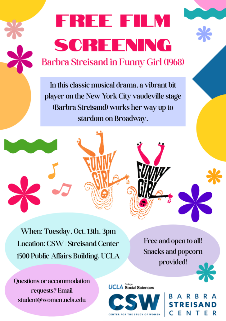 A bright, retro-style flier with a white background decorated with colorful flowers, music notes, wavy lines, and geometric shapes in yellow, orange, pink, teal, blue, purple, and green. At the top, large pink text reads "FREE FILM SCREENING," followed by the subtitle "Barbra Streisand in Funny Girl (1968)." A light blue box below reads: "In this classic musical drama, a vibrant bit player on the New York City vaudeville stage (Barbra Streisand) works her way up to stardom on Broadway." In the center are two versions of the Funny Girl title artwork, one in orange and one in black and pink. Each shows an upside-down illustrated figure with legs in the air, with the title lettering forming the body. At the bottom, a light blue oval reads: "When: Tuesday, Oct. 13th, 3pm. Location: CSW | Streisand Center, 1500 Public Affairs Building, UCLA." A purple oval reads: "Free and open to all! Snacks and popcorn provided!" A pink oval reads: "Questions or accommodation requests? Email student@women.ucla.edu." In the bottom right corner are the logos for UCLA College Social Sciences and the CSW Center for the Study of Women | Barbra Streisand Center.