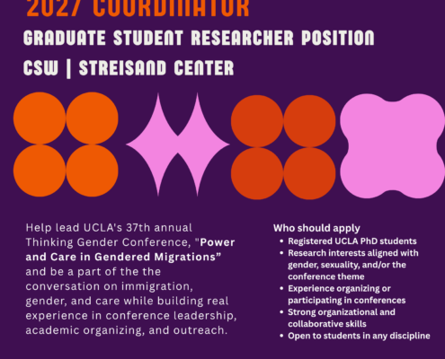 Call for applications flier: GSR position, Thinking Gender 2027 Coordinator, at UCLA's Center for the Study of Women | Barbra Streisand Center. Position runs November 1, 2026 to June 30, 2027. Priority deadline is Sunday, October 11, 2026, 11:59 pm (rolling review). Apply at csw.ucla.edu/2026/09/24/call-for-gsr-applications-2027-thinking-gender-conference-coordinator/.