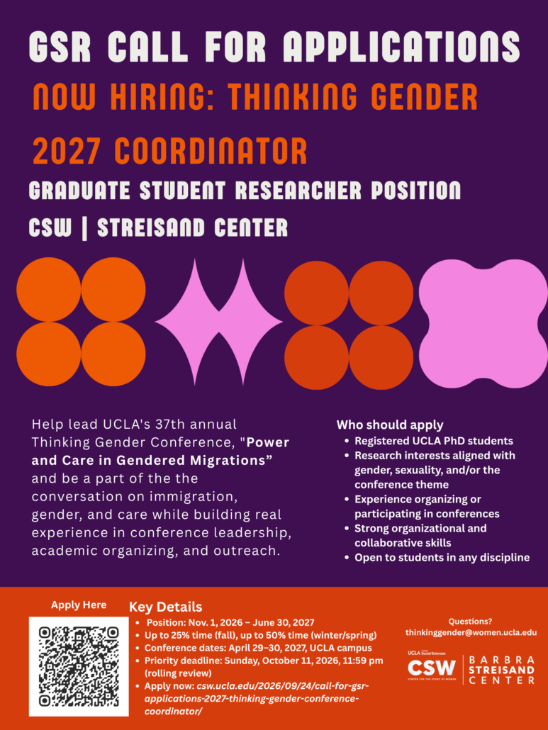 Call for applications flier: GSR position, Thinking Gender 2027 Coordinator, at UCLA's Center for the Study of Women | Barbra Streisand Center. Position runs November 1, 2026 to June 30, 2027. Priority deadline is Sunday, October 11, 2026, 11:59 pm (rolling review). Apply at csw.ucla.edu/2026/09/24/call-for-gsr-applications-2027-thinking-gender-conference-coordinator/.