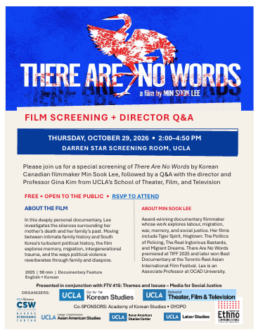 Flyer for a a Film Screening + Director Q&A for "There Are No Words" by Korean Canadian filmmaker Min Sook Lee, followed by a AQ&A with the director and Professor Gina Kim from UCLA's School of Theater, Film, and Television. The event is Thursday, October 29th, 2026 from 2:00-4:50pm in the Darren Star Screening Room at UCLA. It is free + open to the public, and requires an RSVP to attend. The flyersalso features an "About the Film" and "About Min Sook Lee" section.